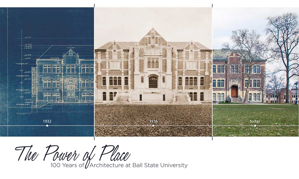 The Power of Place: 100 Years of Architecture at Ball State University